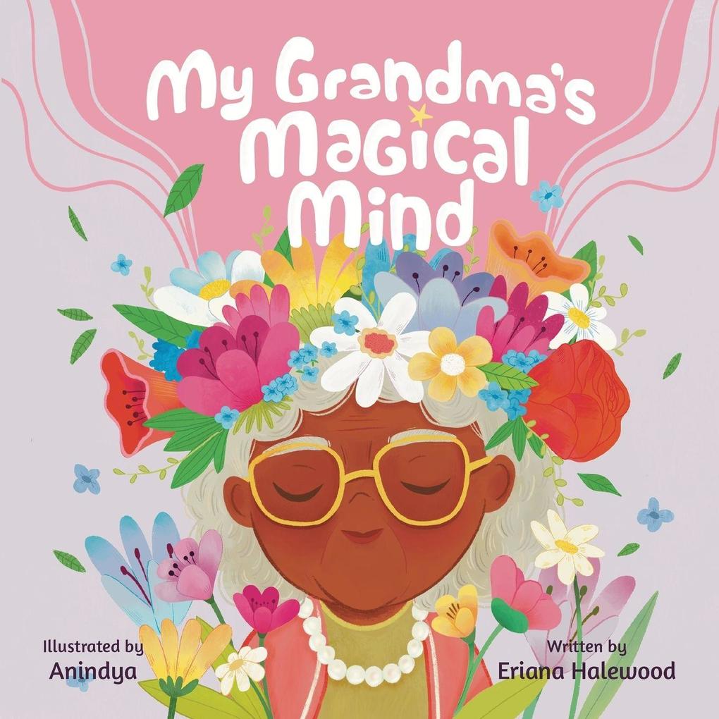 My Grandmother's Magical Mind-A Heartwarming Tale of Family Mental Health and Unconditional Love