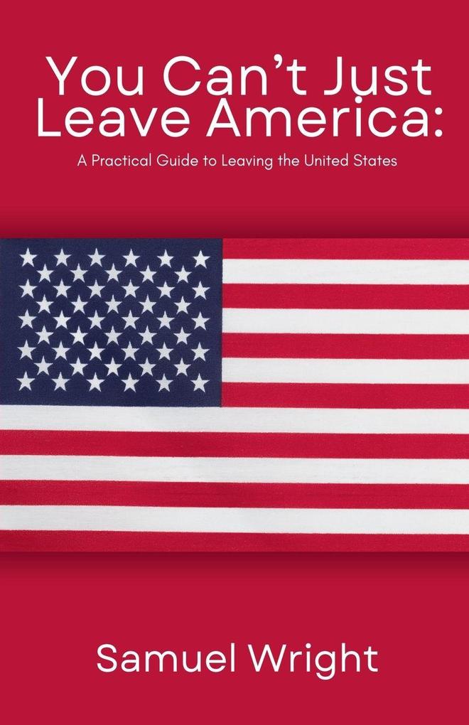 You Can't Just Leave America