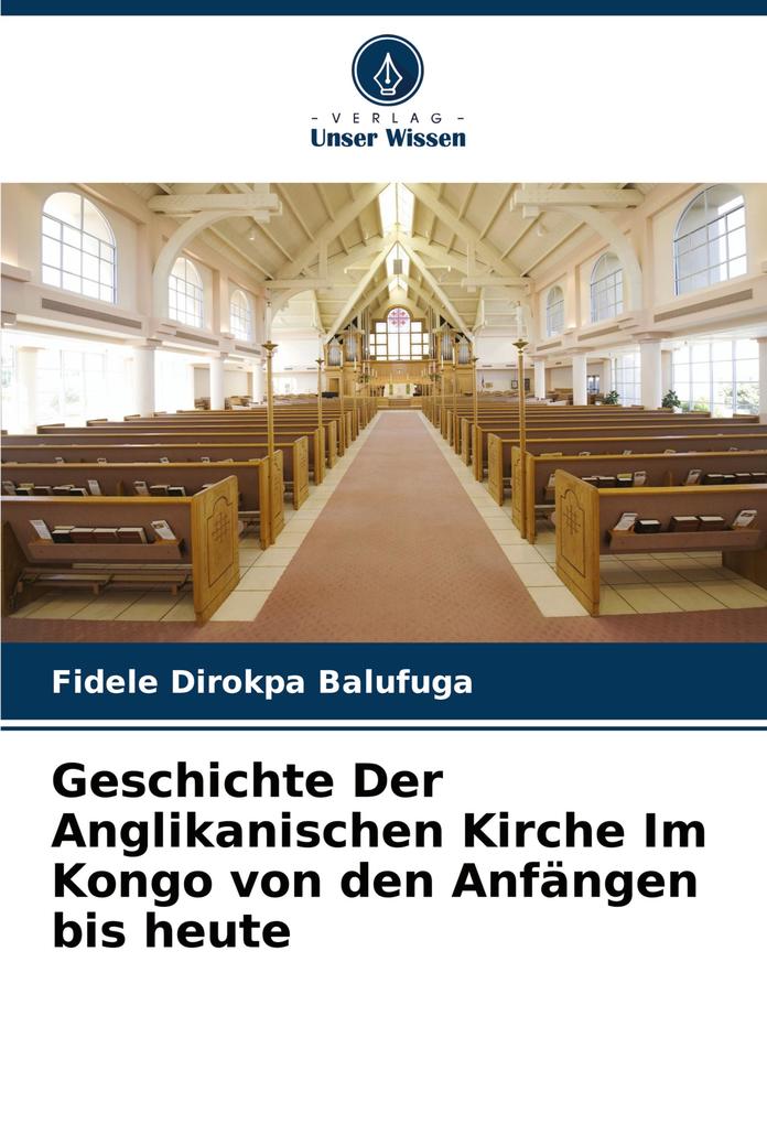 Geschichte Der Anglikanischen Kirche Im Kongo von den Anfängen bis heute