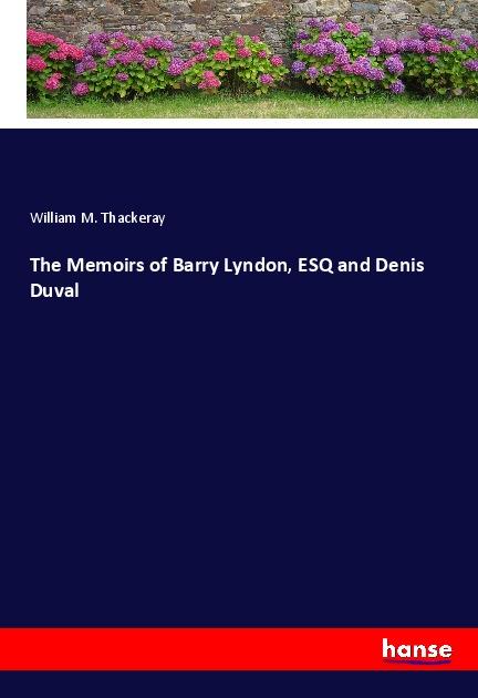 The Memoirs of Barry Lyndon ESQ and Denis Duval