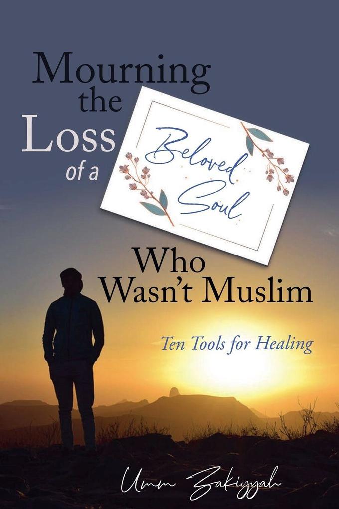 Mourning the Loss of a Beloved Soul Who Wasn't Muslim