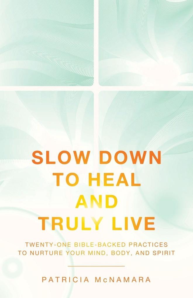Slow Down to Heal and Truly Live