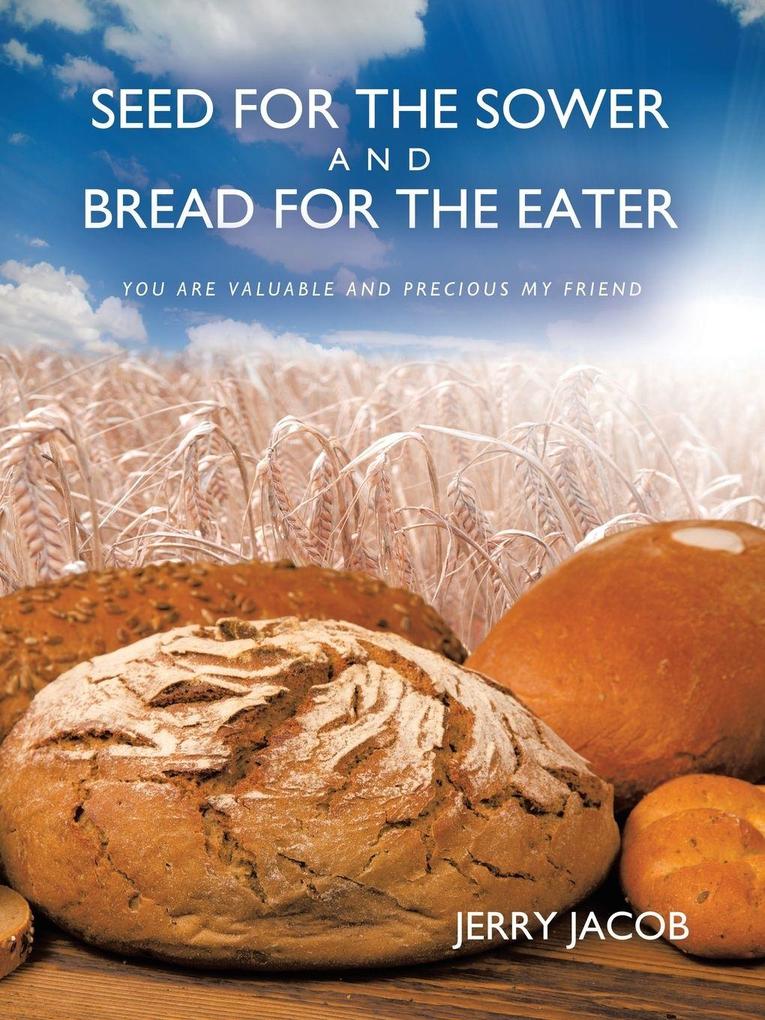 SEED FOR THE SOWER AND BREAD FOR THE EATER
