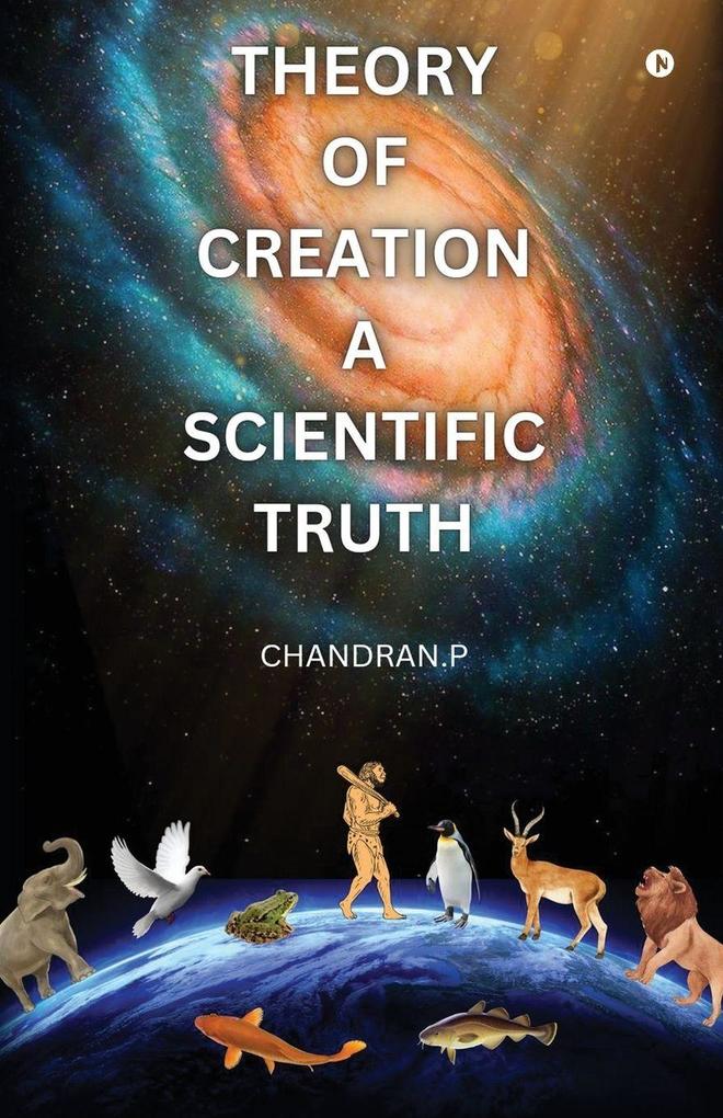 THEORY OF CREATION A SCIENTIFIC TRUTH