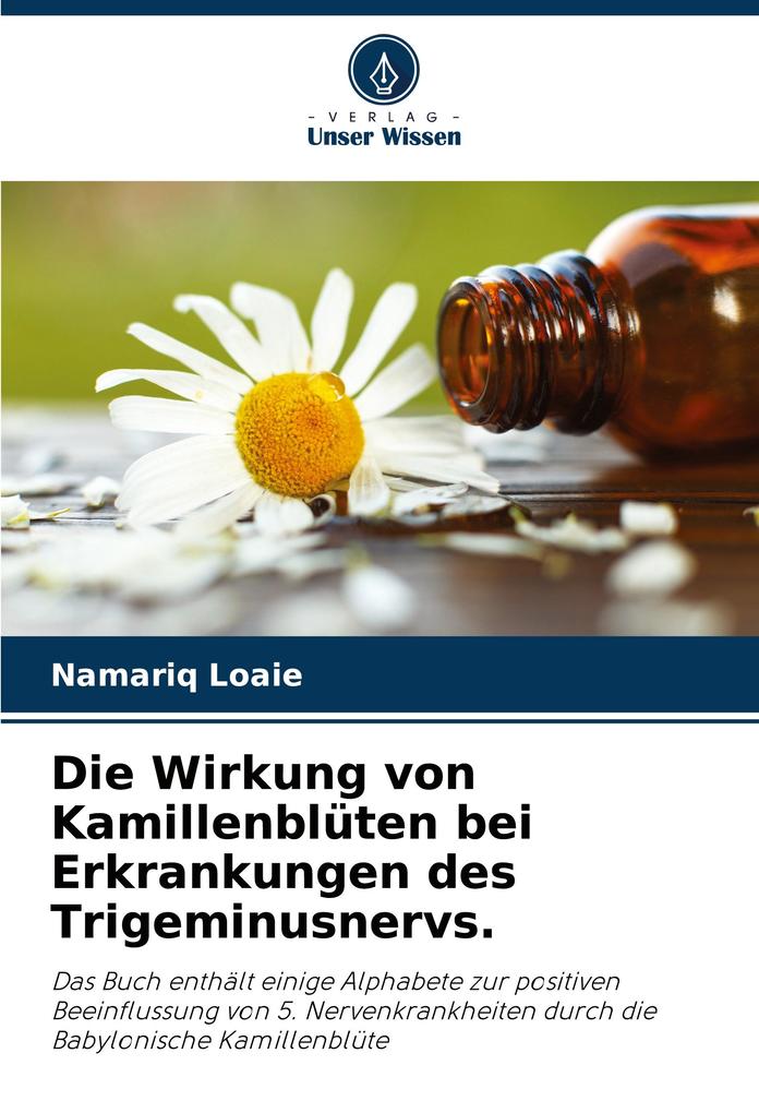 Die Wirkung von Kamillenblüten bei Erkrankungen des Trigeminusnervs.