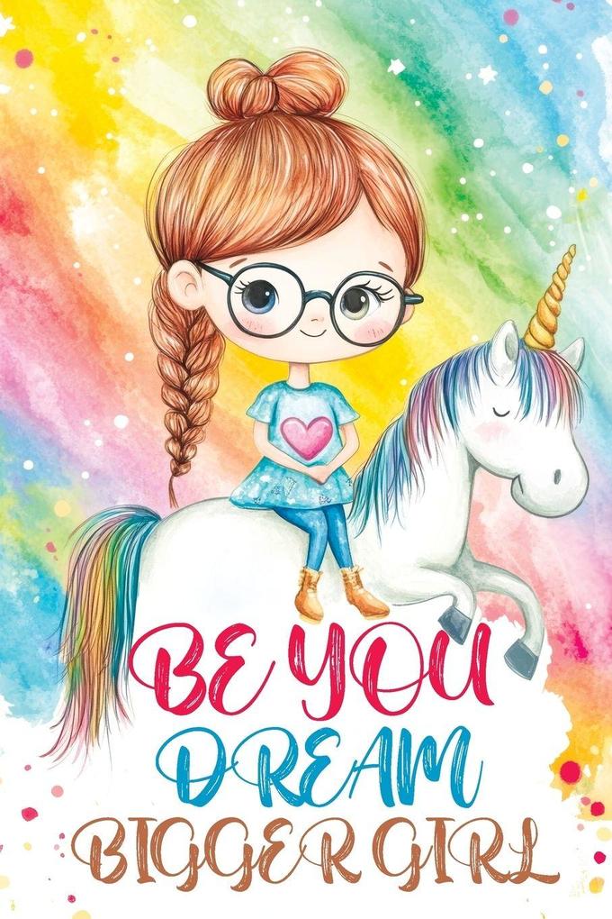 Be You Dream Bigger Girl