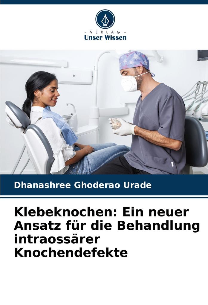 Klebeknochen: Ein neuer Ansatz für die Behandlung intraossärer Knochendefekte