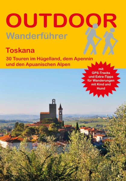 Toskana 30 Touren im Hügelland dem Apennin und den Apuanischen Alpen