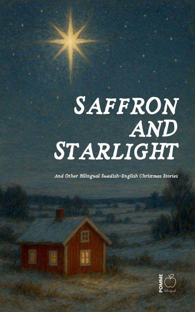 Saffron and Starlight And Other Bilingual Swedish-English Christmas Stories