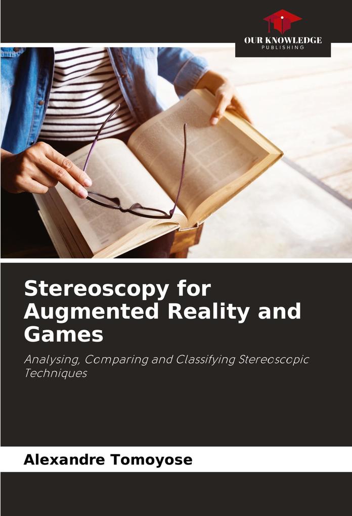 Stereoscopy for Augmented Reality and Games