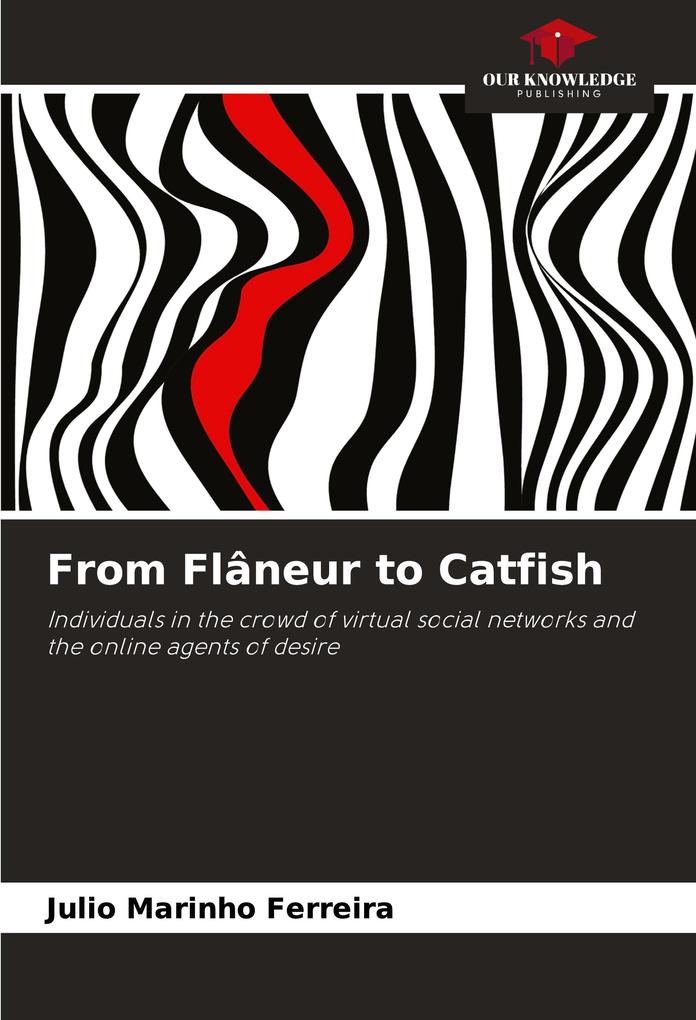 From Flâneur to Catfish