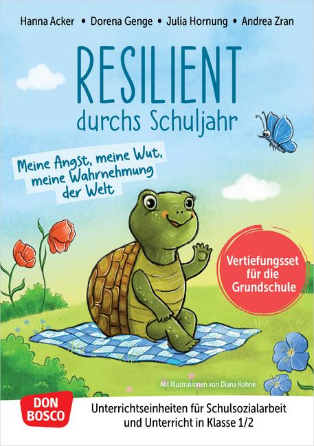 Resilient durchs Schuljahr: Meine Angst meine Wut meine Wahrnehmung der Welt