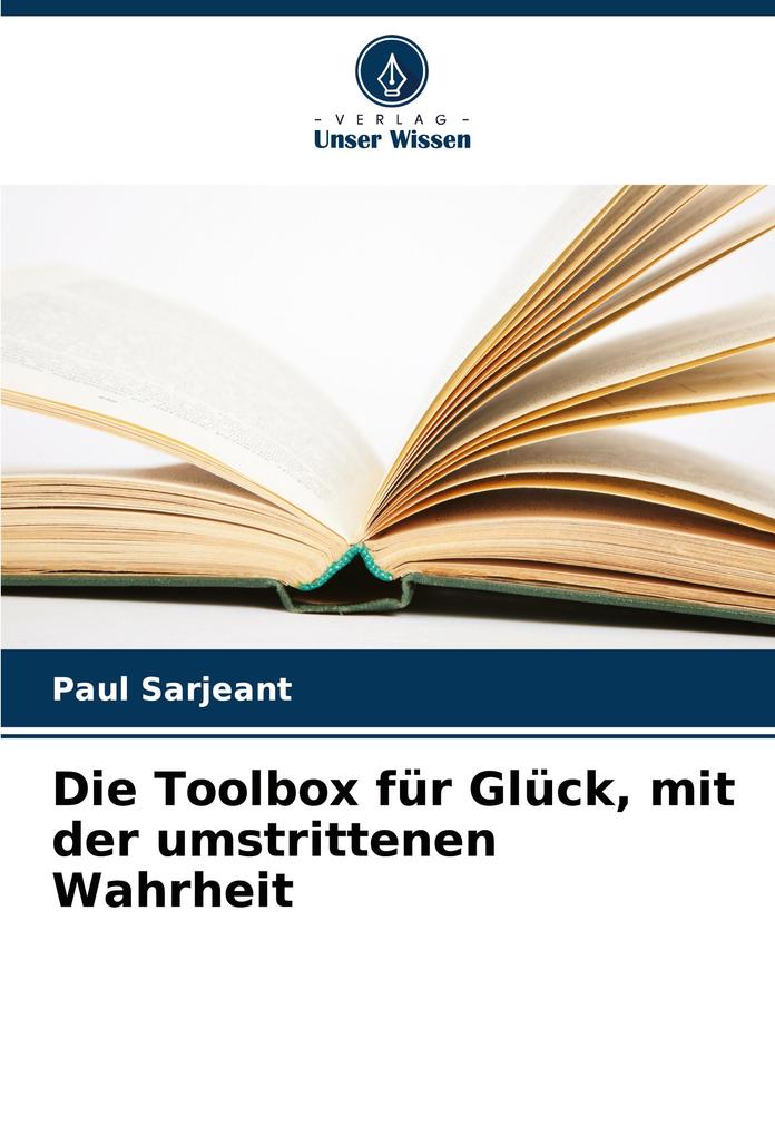 Die Toolbox für Glück mit der umstrittenen Wahrheit