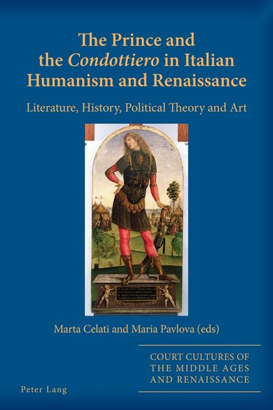 The Prince and the 'Condottiero' in Italian Humanism and Renaissance
