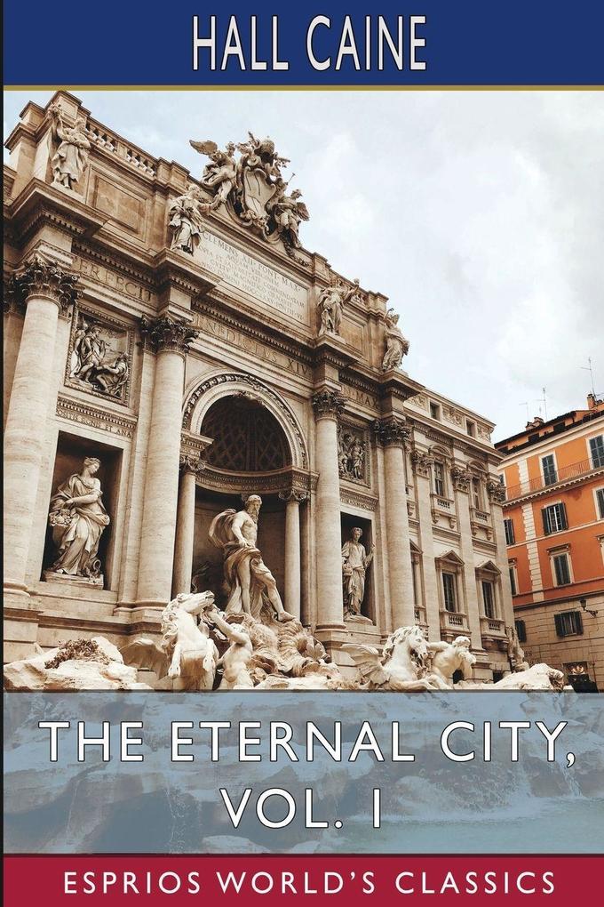 The Eternal City Vol. 1 (Esprios Classics)