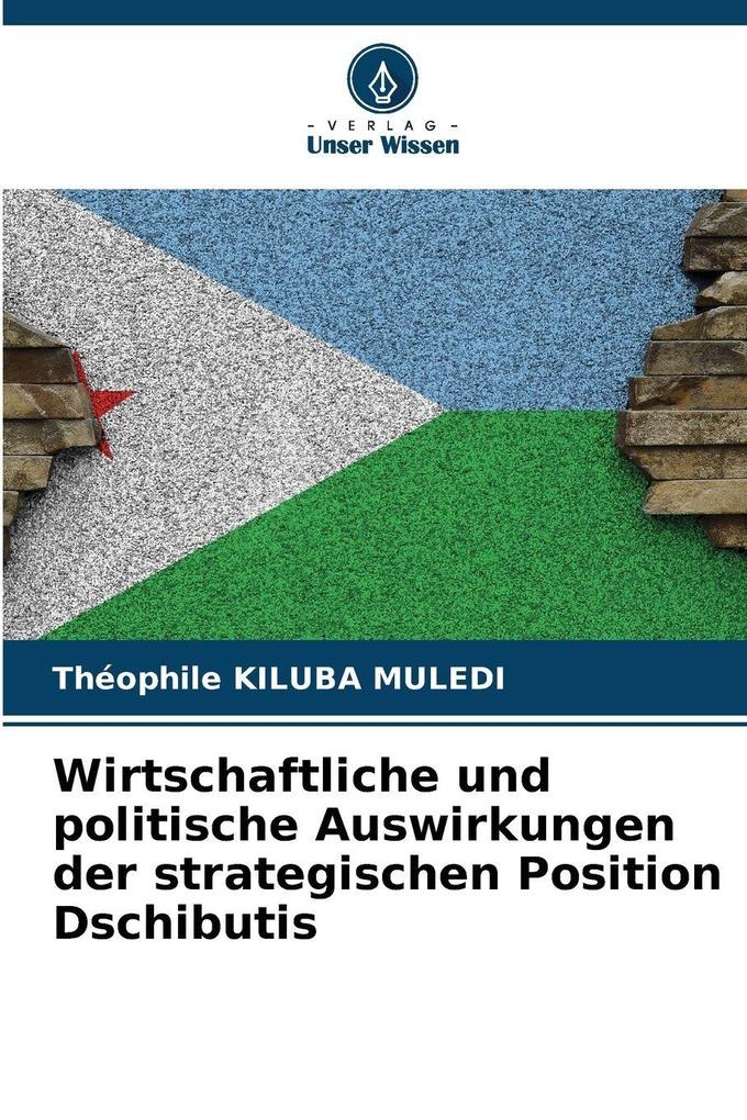 Wirtschaftliche und politische Auswirkungen der strategischen Position Dschibutis