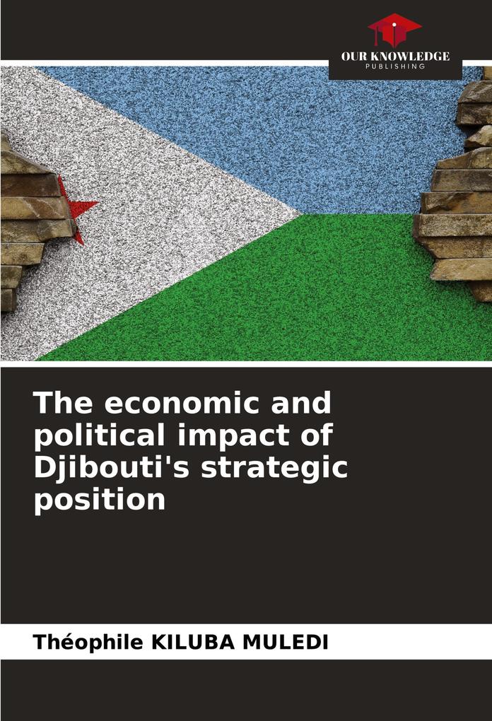 The economic and political impact of Djibouti's strategic position