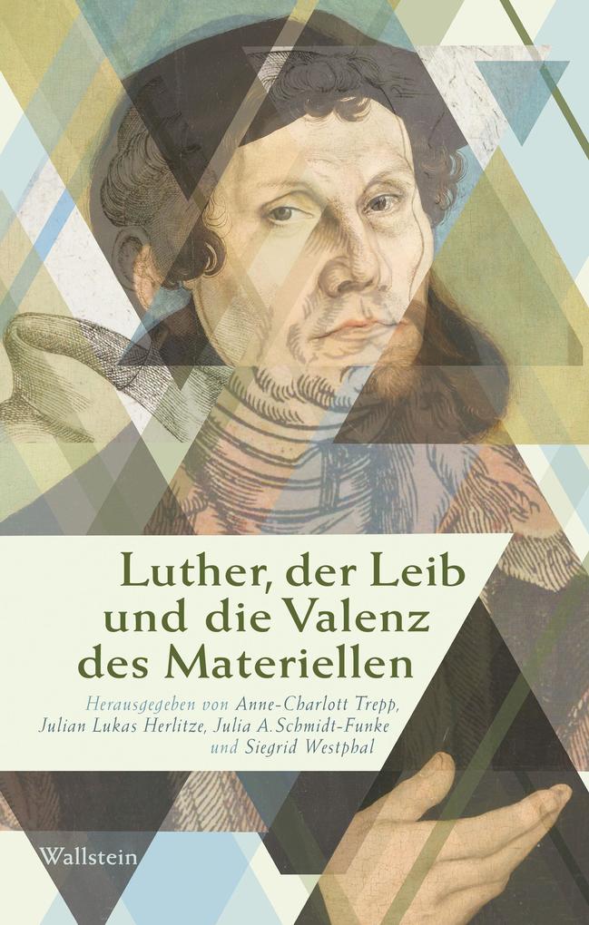 Luther der Leib und die Valenz des Materiellen