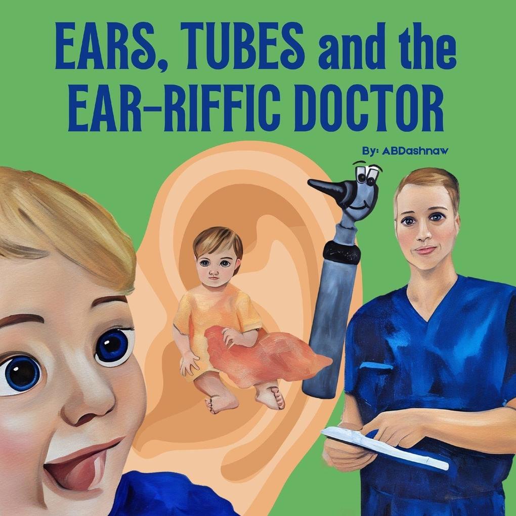 Ears Tubes and the Ear-riffic Doctor