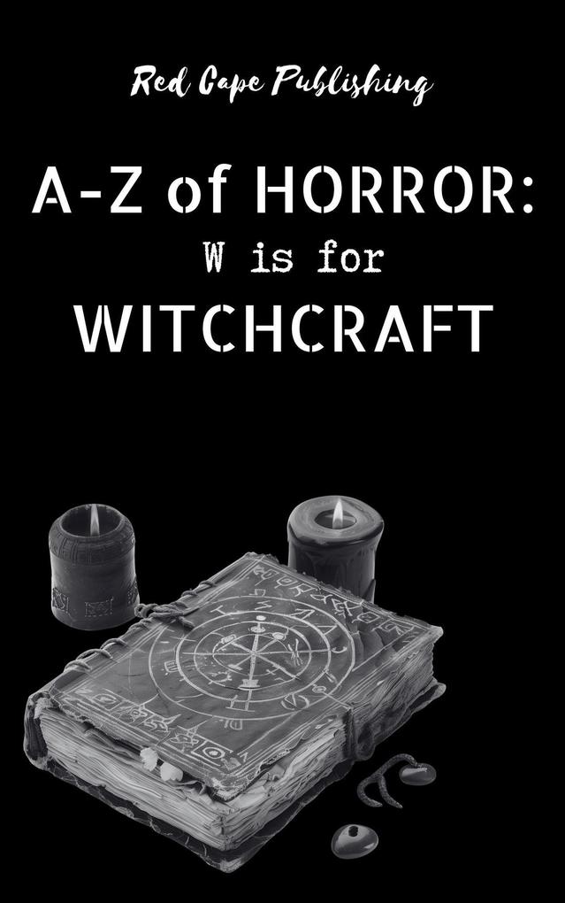 W is for Witchcraft (A-Z of Horror #23)