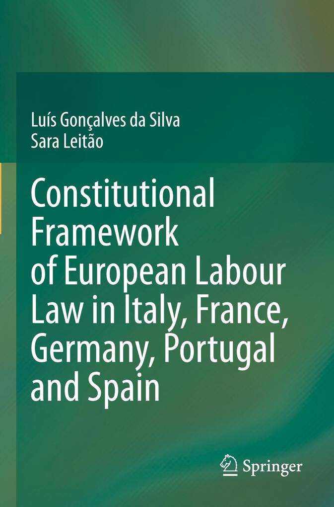 Constitutional Framework of European Labour Law in Italy France Germany Portugal and Spain