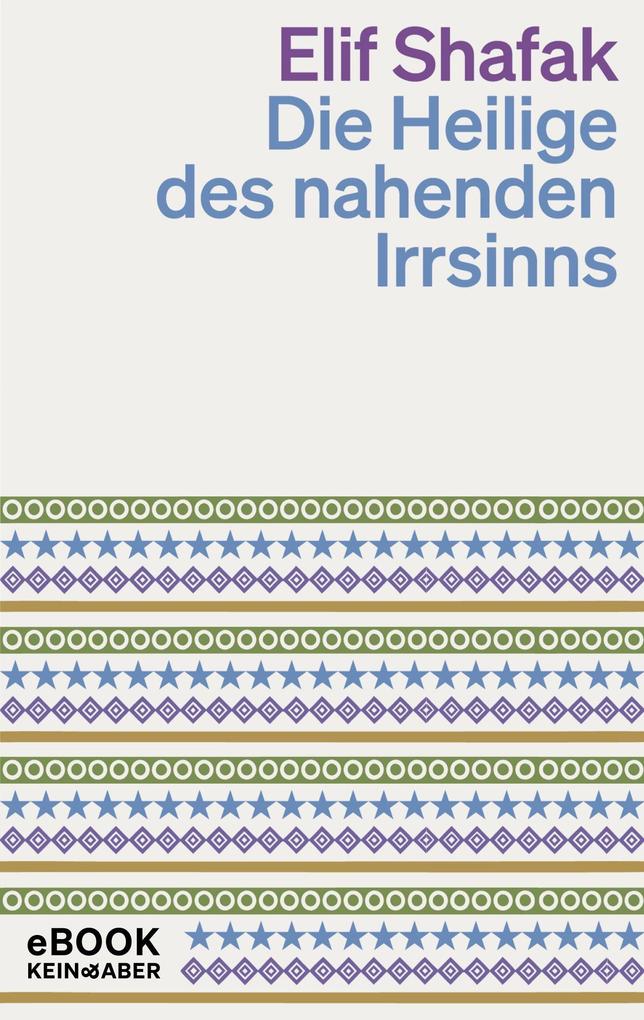 Kein + Aber Die Heilige Des Nahenden Irrsinns
