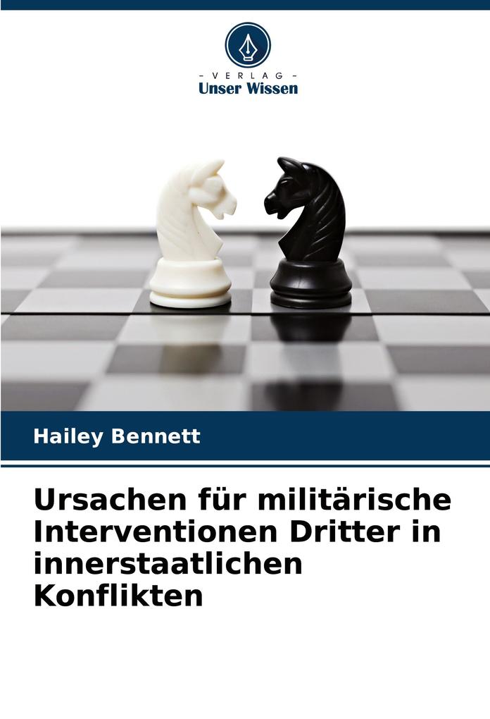 Ursachen für militärische Interventionen Dritter in innerstaatlichen Konflikten