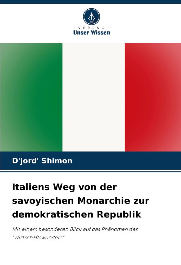 Italiens Weg von der savoyischen Monarchie zur demokratischen Republik