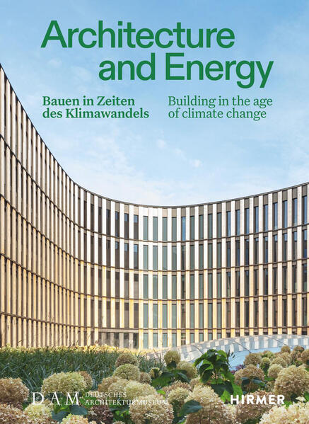 Hirmer Verlag GmbH Architecture And Energy - Bauen In Zeiten Des Klimawandels