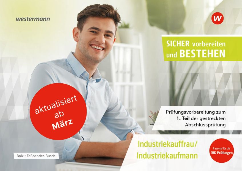 Prüfungsvorbereitung Sicher vorbereiten und bestehen. Industriekauffrau/Industriekaufmann Gestreckte Abschlussprüfung Teil 1