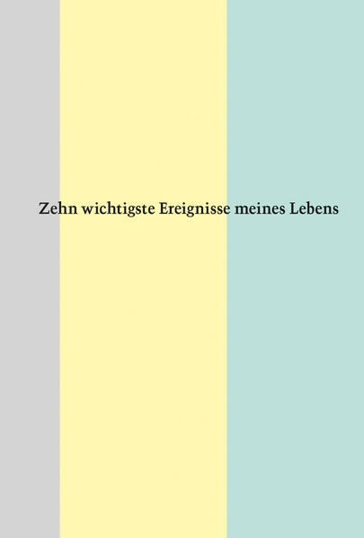 Zehn wichtigste Ereignisse meines Lebens