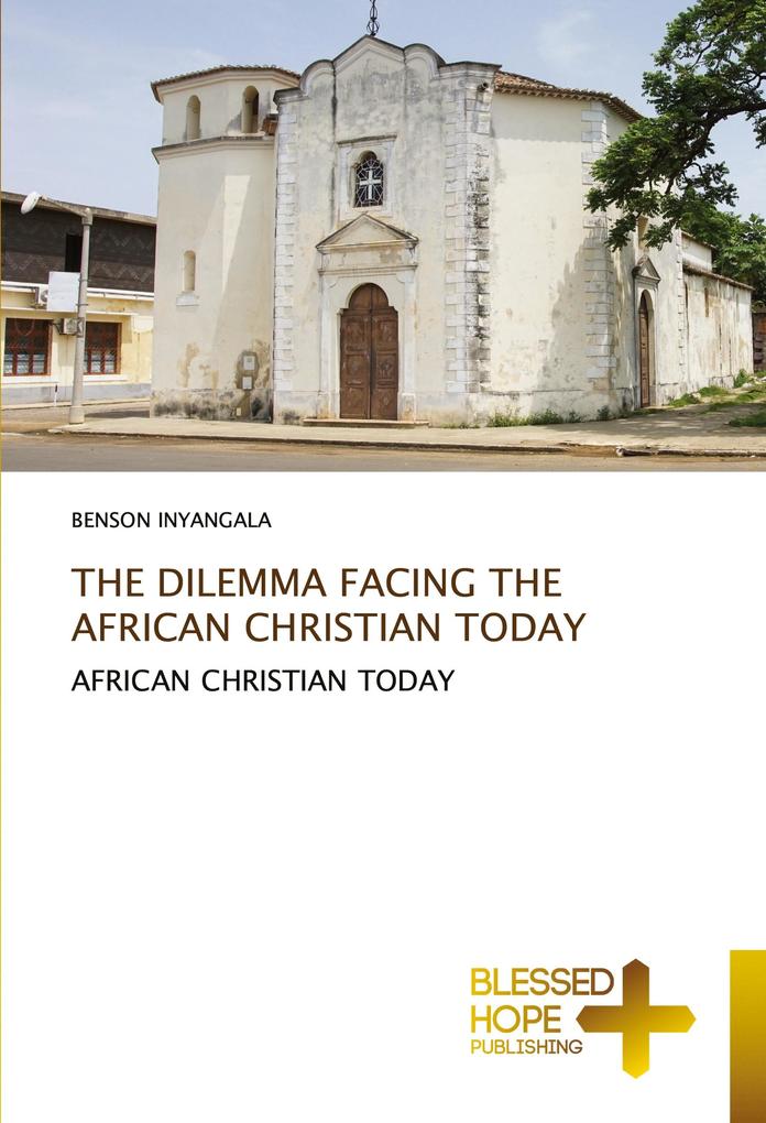 THE DILEMMA FACING THE AFRICAN CHRISTIAN TODAY