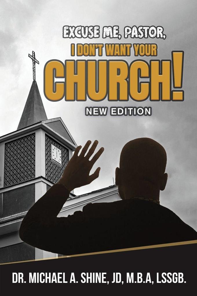 Excuse Me Pastor I Don't Want Your Church!