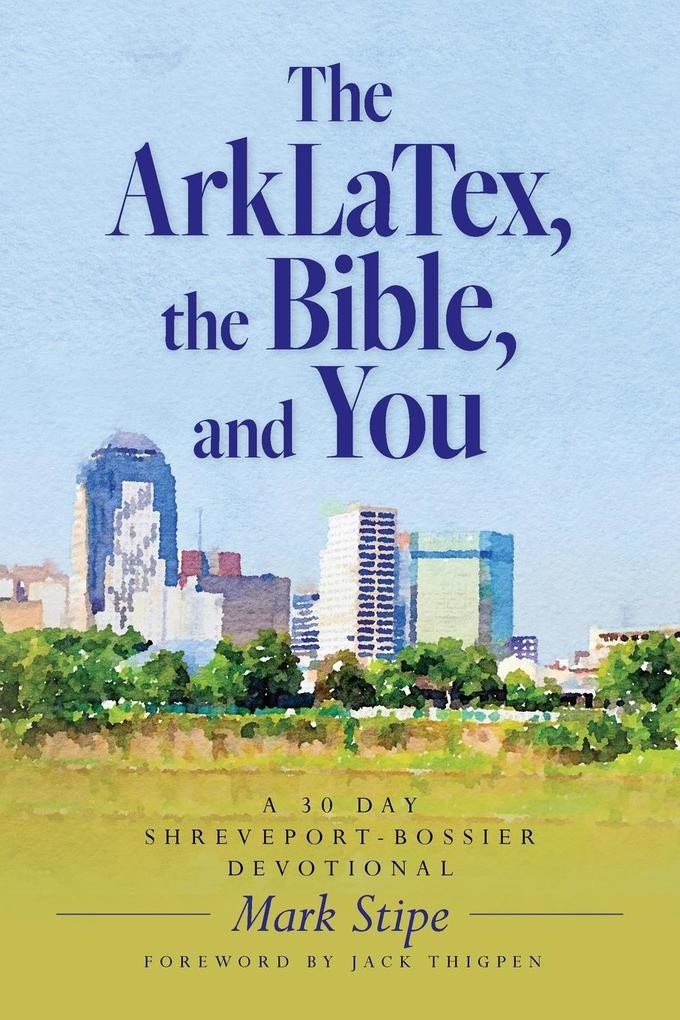 The ArkLaTex the Bible and You