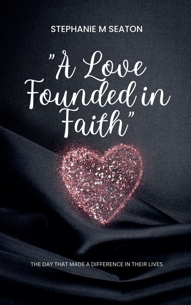 A Love Founded in Faith