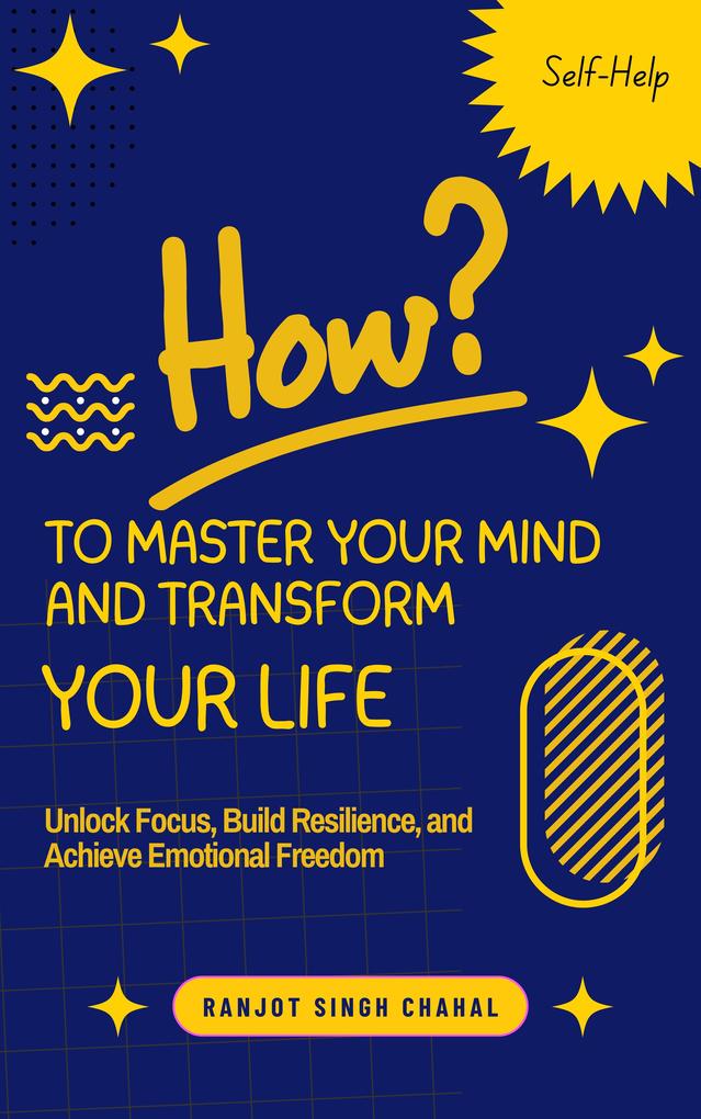 How to Master Your Mind and Transform Your Life