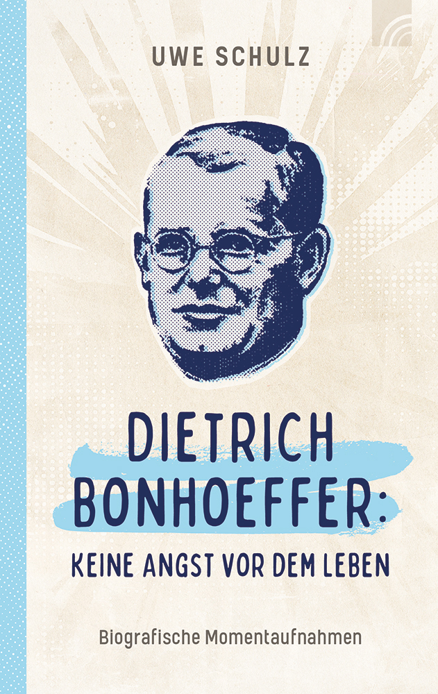 Brunnen-Verlag Gmbh Dietrich Bonhoeffer: Keine Angst Vor Dem Leben