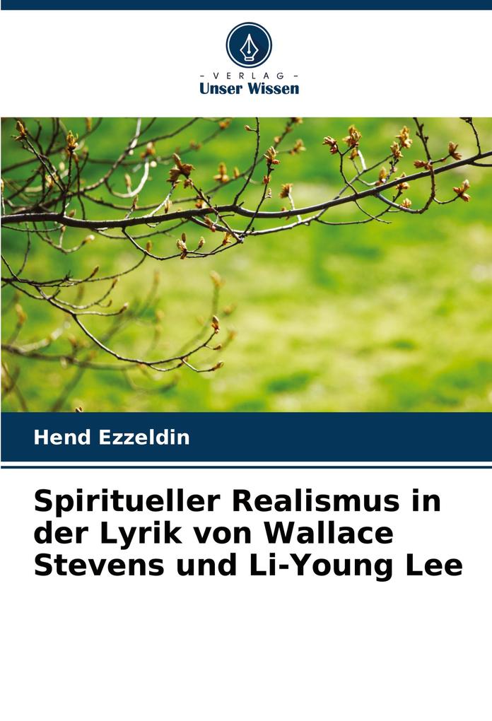 Spiritueller Realismus in der Lyrik von Wallace Stevens und Li-Young Lee