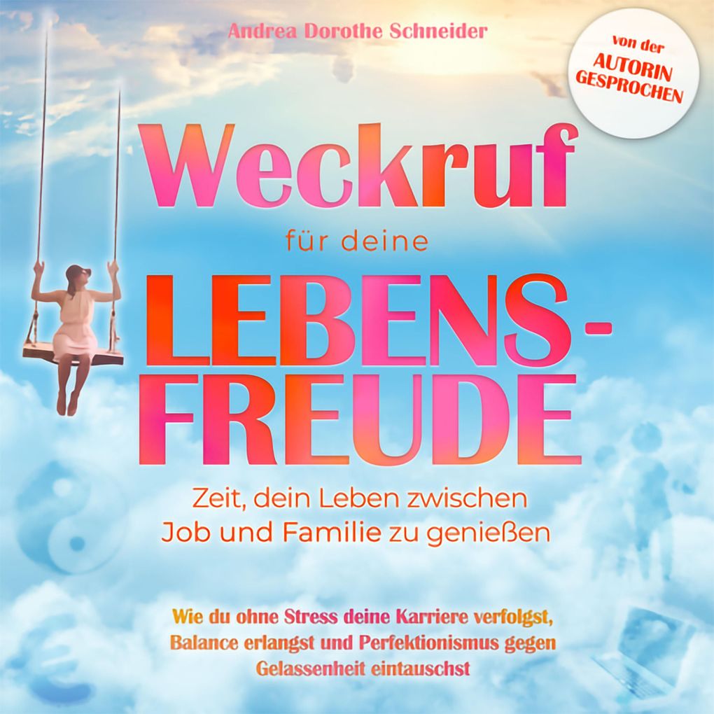 Weckruf für deine Lebensfreude: Zeit dein Leben zwischen Job und Familie zu genießen