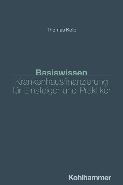Basiswissen Krankenhausfinanzierung für Einsteiger und Praktiker