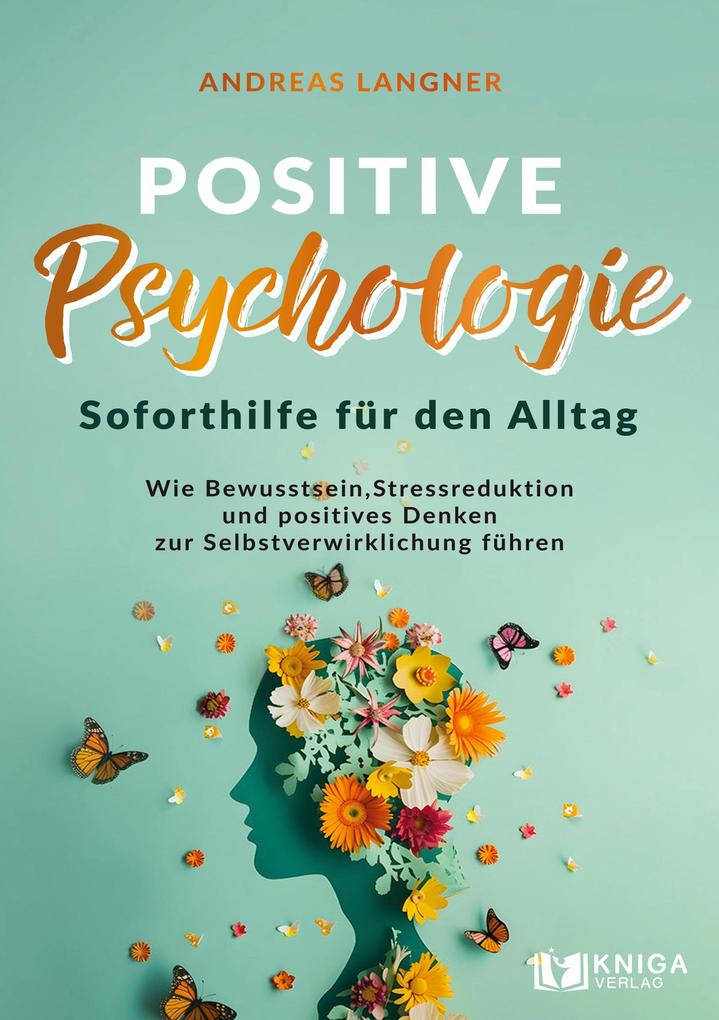 Positive Psychologie - Soforthilfe für den Alltag