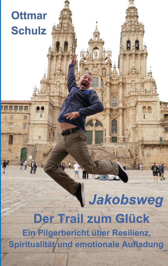 Jakobsweg - Der Trail zum Glück