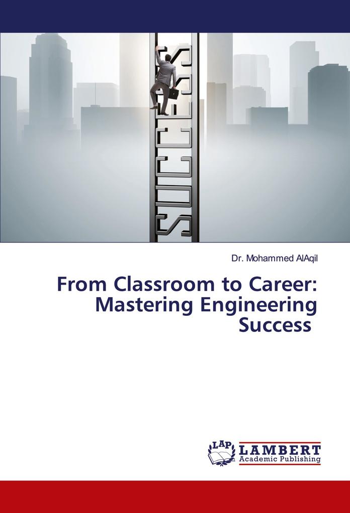 From Classroom to Career: Mastering Engineering Success