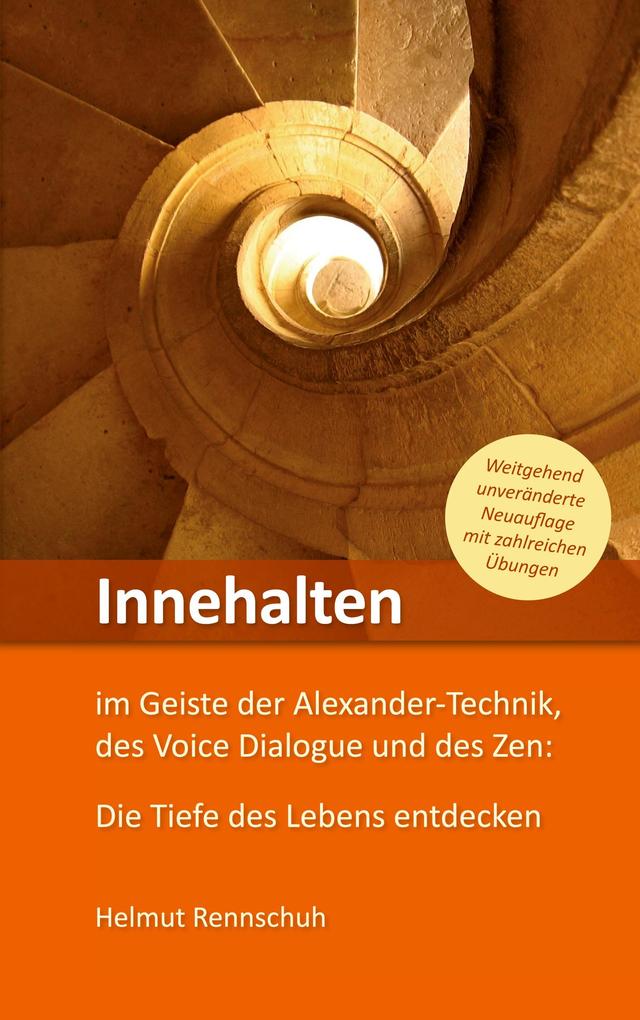 Innehalten im Geiste der Alexander-Technik des Voice Dialogue und des Zen