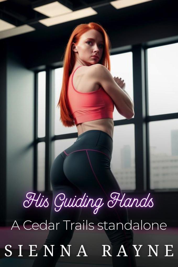 His Guiding Hands (A Cedar Trails Standalone #4)