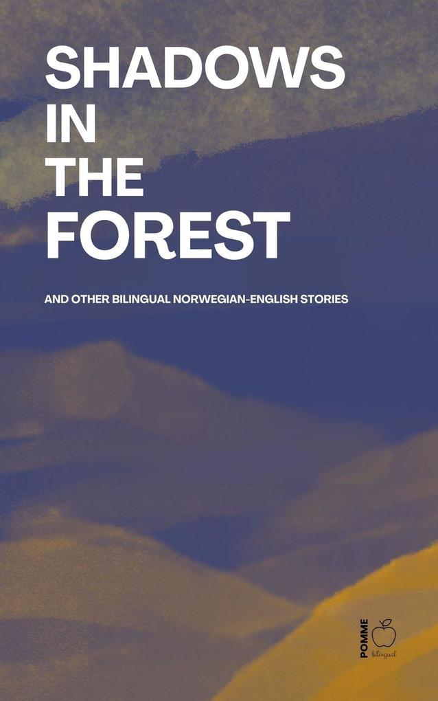 Shadows in the Forest And Other Bilingual Norwegian-English Stories