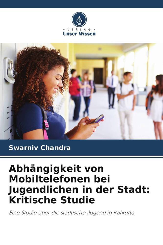 Abhängigkeit von Mobiltelefonen bei Jugendlichen in der Stadt: Kritische Studie
