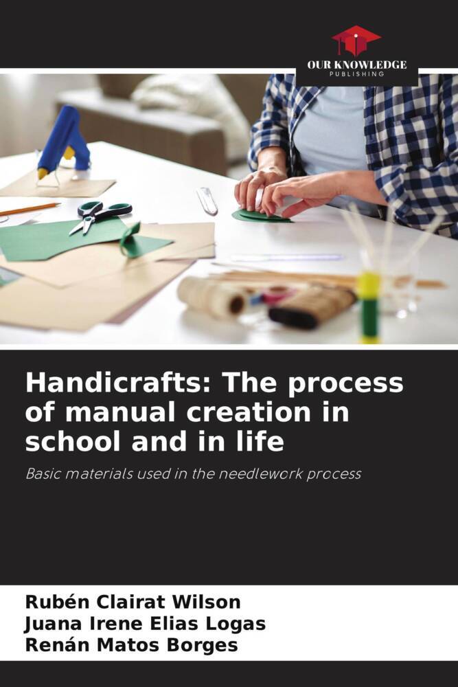 Handicrafts: The process of manual creation in school and in life