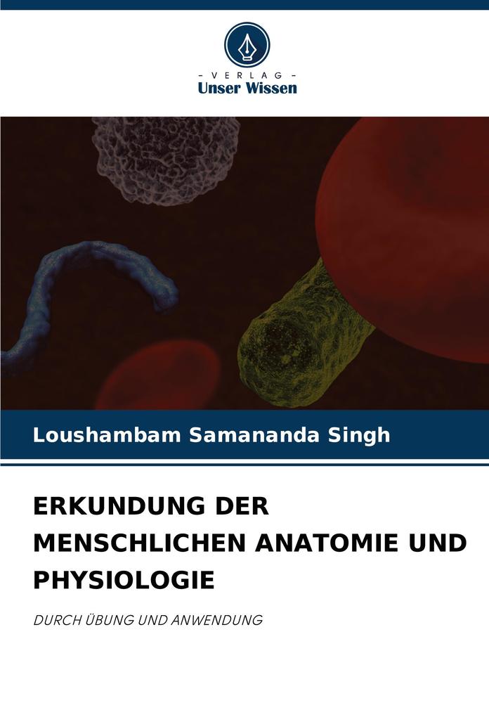 ERKUNDUNG DER MENSCHLICHEN ANATOMIE UND PHYSIOLOGIE