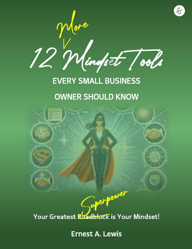 12 More Mindset Tools Every Small Business Owner Should Know